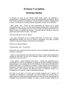 El Huevo Y La Gallina Domingo Santos El visitante se puso en pie cuando Jorge Orolia, doctor en psicología y parapsicología y presidente honoris causa del Departamento de Relación de los Tres niveles, penetró en la h