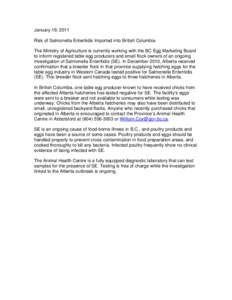 January 19, 2011 Risk of Salmonella Enteritidis Imported into British Columbia The Ministry of Agriculture is currently working with the BC Egg Marketing Board to inform registered table egg producers and small flock own