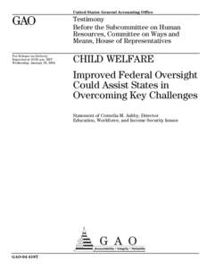 GAO-04-418T Child Welfare: Improved Federal Oversight Could Assist States in Overcoming Key Challenges