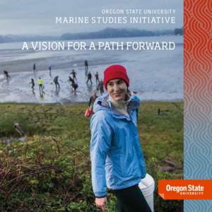 OREGON STATE UNIVERSITY  MARINE STUDIES INITIATIVE A VISION FOR A PATH FORWARD