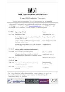 FMS Vårkonferens med årsmöte 20 mars 2014 Stockholms Universitet, DeGeer-salen Geovetenskapens hus Y, Svante Arrhenius väg 14, Stockholm Välkommen till Föreningen för medicinsk statistiks kombinerade vårkonferens