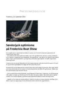 PRESSEMEDDELELSE Fredericia, 16. september 2014 Sønderjysk optimisme på Fredericia Boat Show Kun skrogfaconen er uændret på de to både i Xc-serien, som X-Yachts fra Haderslev præsenterer på