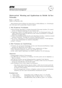 Masterarbeit “Routing and Applications in Mobile Ad hoc Networks Beginn: 1. April 2004 Abgabe: 30. September 2004 Dieses Dokument gibt den Rahmen der Masterarbeit von Stefan Bollmann vor. Abweichungen ¨