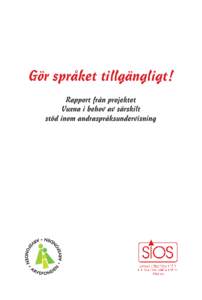 Gör språket tillgängligt! Rapport från projektet Vuxna i behov av särskilt stöd inom andraspråksundervisning  Gör språket tillgängligt!