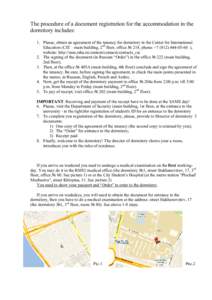 The procedure of a document registration for the accommodation in the dormitory includes: 1. Please, obtain an agreement of the tenancy for dormitory in the Center for International Education (CIE – main building, 2nd 