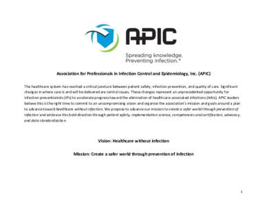 Association for Professionals in Infection Control and Epidemiology, Inc. (APIC) The healthcare system has reached a critical juncture between patient safety, infection prevention, and quality of care. Significant change