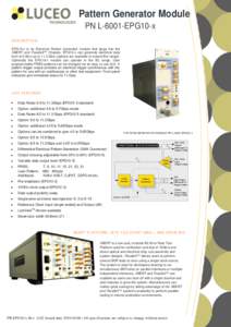 Pattern Generator Module PN L-6001-EPG10-x DESCRIPTION EPG10-x is an Electrical Pattern Generator module that plugs into the XBERT and ParalleX™ Chassis. EPG10-x can generate electrical data from 8.5 Gb/s up to 11.3 Gb