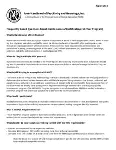 AugustFrequently Asked Questions About Maintenance of Certification (10-Year Program) What is Maintenance of Certification? Maintenance of certification (MOC) is an initiative of the American Board of Medical Spec