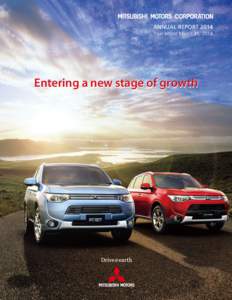 ANNUAL REPORT 2014 Year ended March 31, 2014 Entering a new stage of growth  Mitsubishi Motors
