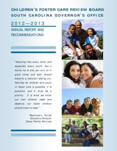 CHILDREN’S FOSTER CARE REVIEW BOARD SOUTH CAROLINA GOVERNOR ’ S OFFICE 2012—2013 ANNUAL REPORT AND RECOMMENDATIONS