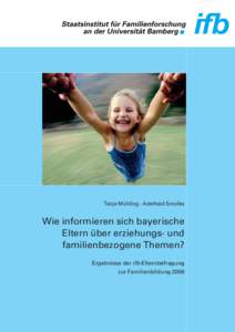 Tanja Mühling · Adelheid Smolka  Wie informieren sich bayerische Eltern über erziehungs- und familienbezogene Themen? Ergebnisse der ifb-Elternbefragung
