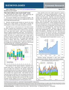 Economic Research Published by Raymond James & Associates Scott J. Brown, Ph.D., (,  May 13, 2015 Monthly Economic Outlook ______________________________________________________