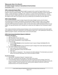 Minnesota State Arts Board – FY 2015 Grants Contract Amendment Instructions Revised May 1, 2015 STEP 1: Contact the Program Officer As soon as you think a contract amendment might be required, call or email the Program