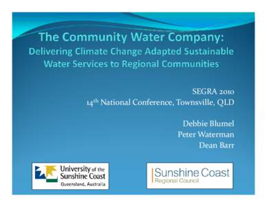 SEGRA 2010 14th National Conference, Townsville, QLD Debbie Blumel Peter Waterman Dean Barr
