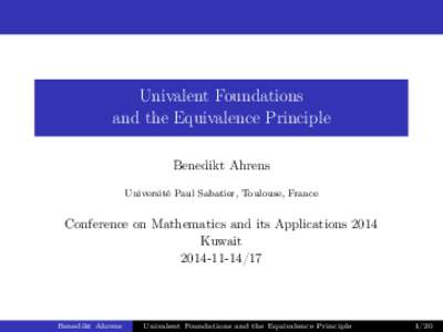 Univalent Foundations and the Equivalence Principle Benedikt Ahrens Université Paul Sabatier, Toulouse, France  Conference on Mathematics and its Applications 2014
