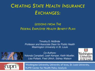 CREATING STATE HEALTH INSURANCE EXCHANGES: LESSONS FROM THE FEDERAL EMPLOYEE HEALTH BENEFIT PLAN  Timothy D. McBride