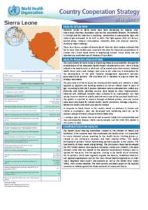 Sierra Leone  HEALTH SITUATION Mortality trends in Sierra Leone have been decreasing for malaria, AIDS, tuberculosis, diarrhea, respiratory and vaccine preventable diseases. TB mortality is still high and HIV infection i