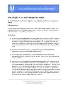 ISIS Analysis of IAEA Iran Safeguards Report By David Albright, Serena Kelleher-Vergantini, Andrea Stricker, Paulina Izewicz, and Daniel Schnur February 19, 2015 On February 19, 2015 the International Atomic Energy Agenc