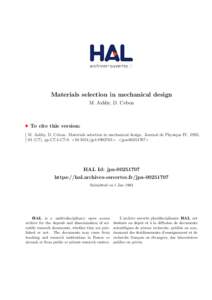 Materials selection in mechanical design M. Ashby, D. Cebon To cite this version: M. Ashby, D. Cebon. Materials selection in mechanical design. Journal de Physique IV, 1993, 03 (C7), pp.C7-1-C7-9. <10.1051/jp4:[removed]>. 