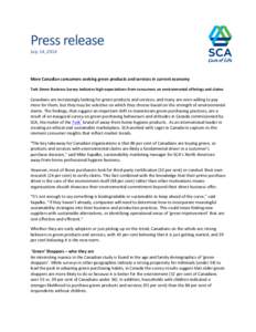 Press	
  release	
   July	
  14,	
  2014	
   	
     More	
  Canadian	
  consumers	
  seeking	
  green	
  products	
  and	
  services	
  in	
  current	
  economy	
   Tork	
  Green	
  Business	
  Surve