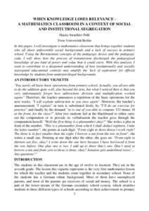 WHEN KNOWLEDGE LOSES RELEVANCE A MATHEMATICS CLASSROOM IN A CONTEXT OF SOCIAL AND INSTITUTIONAL SEGREGATION Hauke Straehler-Pohl Freie Universität Berlin In this paper, I will investigate a mathematics classroom that br