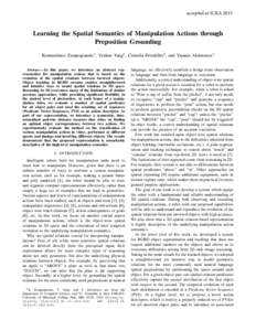 accepted at ICRALearning the Spatial Semantics of Manipulation Actions through Preposition Grounding Konstantinos Zampogiannis1 , Yezhou Yang1 , Cornelia Ferm¨uller2 , and Yiannis Aloimonos1 Abstract— In this p