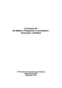 Curriculum for the Master’s Programme in Architecture / Cand.polyt. i arkitektur The Faculty of Engineering and Science Aalborg University