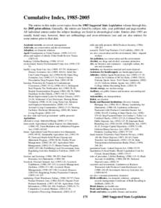 Cumulative Index, [removed]The entries in this index cover topics from the 1985 Suggested State Legislation volume through this, the 2005 print edition. Generally, the entries are listed by subject, title, year publishe