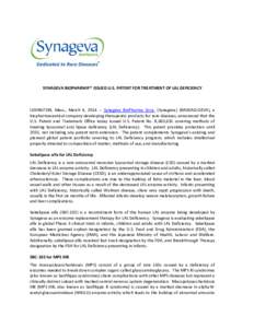 SYNAGEVA BIOPHARMA™ ISSUED U.S. PATENT FOR TREATMENT OF LAL DEFICIENCY  LEXINGTON, Mass., March 4, [removed]Synageva BioPharma Corp. (Synageva) (NASDAQ:GEVA), a biopharmaceutical company developing therapeutic products 