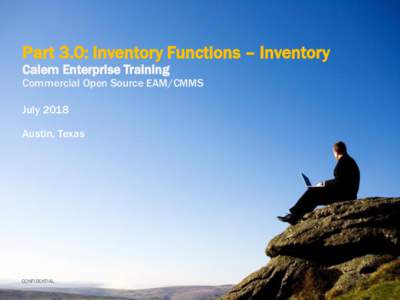 Part 3.0: Inventory Functions – Inventory Calem Enterprise Training Commercial Open Source EAM/CMMS July 2018