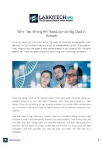 Why Text Mining will Revolutionize Big Data in Biotech Currently, searching information within ‘big data’ is performed via key-words, often resulting in a high number of results that are not always relevant to your i
