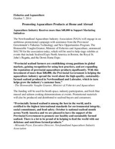 Fisheries and Aquaculture October 7, 2014 Promoting Aquaculture Products at Home and Abroad Aquaculture Industry Receives more than $48,000 to Support Marketing Initiatives