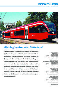 RM Regionalverkehr Mittelland Die Regionalverkehr Mittelland AG (RM) spielt im Personenverkehr der Kantone Bern, Luzern, und Solothurn eine bedeutende Rolle. Sie