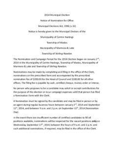 2014 Municipal Election Notice of Nomination for Office Municipal Elections Act, 1996 (s.32) Notice is hereby given to the Municipal Electors of the Municipality of Centre Hastings Township of Madoc