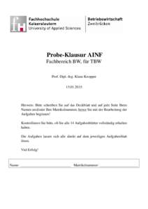 Probe-Klausur AINF Fachbereich BW, f¨ur TBW Prof. Dipl.-Ing. Klaus KnopperHinweis: Bitte schreiben Sie auf das Deckblatt und auf jede Seite Ihren