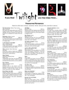 If you liked  Twilight you may enjoy these...