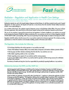 Fast Facts Radiation – Regulation and Application in Health Care Settings This OSACH Fast Fact is intended to help employers, managers, supervisors, workers and JHSC members understand the application of regulations th