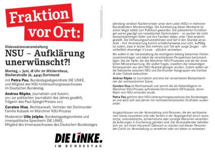 Dieses Material darf nicht zu Wahlkampfzwecken verwendet werden. V.i.S.d.P. Sahra Wagenknecht, Dietmar Bartsch, Platz der Republik 1, 11011 Berlin Diskussionsveranstaltung  NSU – Aufklärung