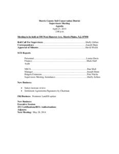 Morris County Soil Conservation District Supervisors Meeting Agenda April 23, 2014 2:00 p.m. Meeting to be held at 550 West Hanover Ave, Morris Plains, N.J[removed]