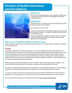 Division of Health Informatics and Surveillance DHIS Vision The Division of Health Informatics and Surveillance (DHIS) vision is that health decisions and actions are guided by timely and useful information.