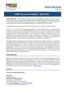 PRESS RELEASE 25 May 2012 UEPG has a new President – [removed]Friday 25 May[removed]at the Delegates Assembly of the European Aggregates Association, UEPG, in Limassol, Cyprus, Arnaud Colson was elected UEPG President 