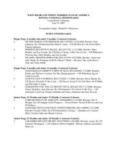 WEST HIGHLAND WHITE TERRIER CLUB OF AMERICA ROVING NATIONAL SWEEPSTAKES Long Beach, California June 23, 2007 Sweepstakes Judge: Randell J. Dickerson PUPPY SWEEPSTAKES