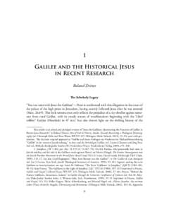 1 Galilee and the Historical Jesus in Recent Research Roland Deines The Scholarly Legacy “You too were with Jesus the Galilean”—Peter is confronted with this allegation in the court of