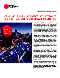 Press release | For immediate distribution  SPRING AND SUMMER IN quartier des spectacles: THE MOST CULTURE IN ONE SQUARE KILOMETRE! Montreal, May 5, 2014 – From May to September,