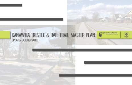 KANAWHA TRESTLE & RAIL TRAIL MASTER PLAN UPDATE - OCTOBER 2013 ACKNOWLEDGMENTS KANAWHA TRESTLE & RAIL TRAIL MASTER PLAN