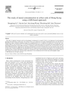 Environmental Pollution[removed]–124 www.elsevier.com/locate/envpol The study of metal contamination in urban soils of Hong Kong using a GIS-based approach Xiangdong Lia,*, Siu-lan Leea, Sze-chung Wonga, Wenzhong