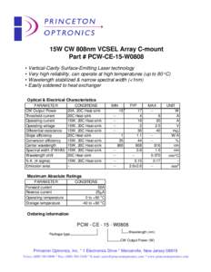 15W CW 808nm VCSEL Array C-mount Part # PCW-CE-15-W0808 • Vertical-Cavity Surface-Emitting Laser technology • Very high reliability, can operate at high temperatures (up to 80 oC) • Wavelength stabilized & narrow s