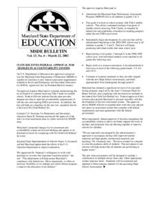 The approval requires Maryland to:  MSDE BULLETIN Vol. 13, No. 4 – March 22, 2002 STATE RECEIVES FEDERAL APPROVAL FOR CHANGES IN ACCOUNTABILITY SYSTEM