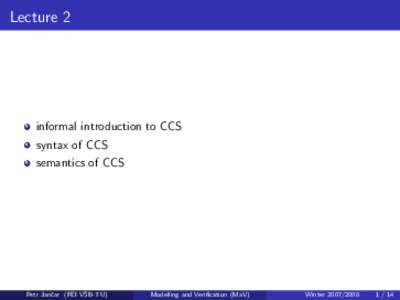 Lecture 2  informal introduction to CCS syntax of CCS semantics of CCS