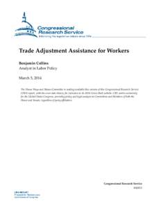 Trade Adjustment Assistance for Workers Benjamin Collins Analyst in Labor Policy March 5, 2014 The House Ways and Means Committee is making available this version of this Congressional Research Service (CRS) report, with